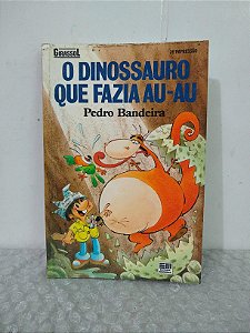 O Dinossauro que Fazia Au-Au - Pedro Bandeira