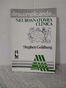 Descomplicando... Neuroanatomia Clínica - Stephen Goldberg