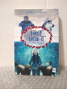 First Light: Dois Mundo, Um Segredo - Rebecca Stead