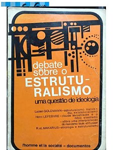 Debate Sobre O Estruturalismo: Uma Questão de Ideologia - Lucien Goldmann