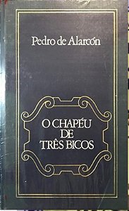 O Chapéu de Três Bicos - Pedro de Alarcón (Capa dura)