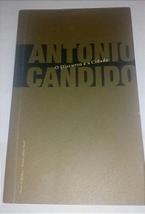 O Discurso e a Cidade - Antonio Candido