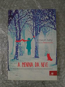 A Menina da Neve - Eowyn Ivey