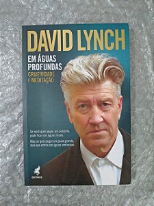 Em Águas Profundas: Criatividade e Meditação - David Lynch