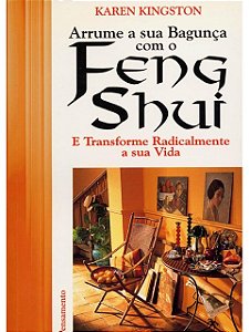 Arrume Sua Bagunça com o Feng Shui - Karen Kingston