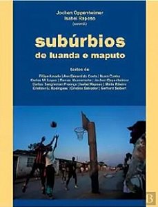 Subúrbios de Luanda e Maputo - Jochen Oppenheimer
