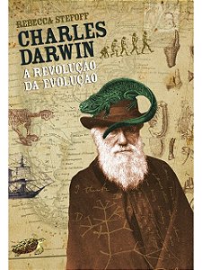 Charles Darwin - Rebecca Stefoff - Biografia - A revolução da evolução