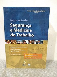 Legislação de Segurança e Medicina do Trabalho - Gustavo Filipe Barbosa Garcia (org.)