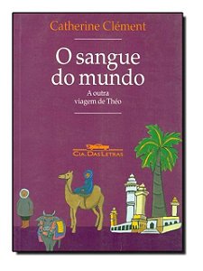 O sangue do mundo - Catherine Clément - A outra viagem de Theo