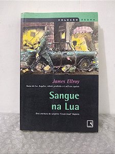 Sangue na Lua - James Ellroy