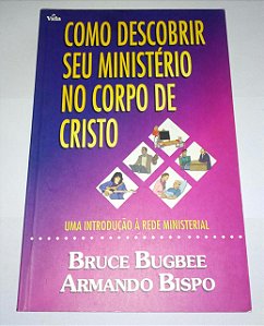 Como descobrir seu ministério no corpo de Cristo - Bruce Bugbee