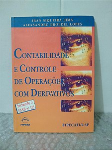 Contabilidade e Controle de Operações com Derivativos - Iran Siqueira Lima e Alexsandro Broedel Lopes