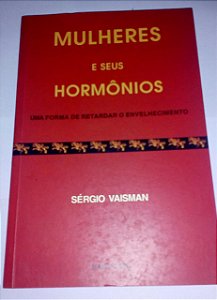 Mulheres e seus hormônios - Sérgio Vaisman
