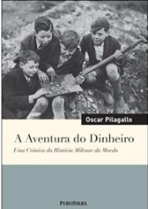 A Aventura do dinheiro - Oscar Pilagallo - Novo e Lacrado