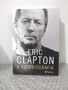 Eric Clapton: A Autobiografia