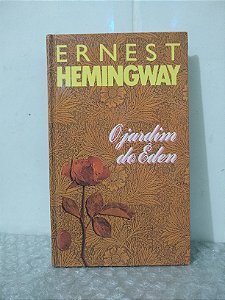 O Jardim do Éden - Ernest Hemingway - Capa Dura