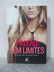 Paixão Sem Limites - Abbi Glines