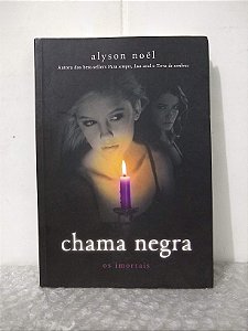 Chama Negra - Alyson Noël