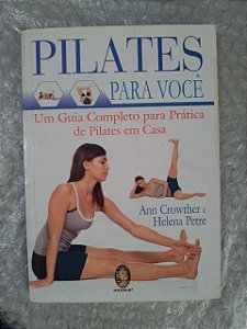 Pilates Para Você - Ann Crowther e Helena Petre
