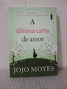 A Última Carta de Amor - Jojo Moyes