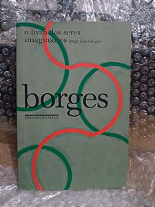 O Livro dos Seres Imaginários - Jorge Luis Borges