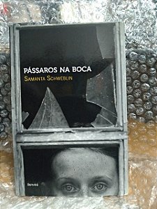 Pássaros na Boca - Samanta Schweblin