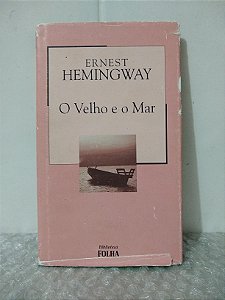 O Velho e o Mar - Ernest Hemingway - Ed. Folha (marcas)