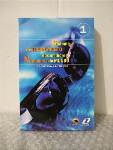 Sistema de Treinamento dos Melhores Nadadores do Mundo Vol. 1 - V. N. Platonov e S. L. Fessenko