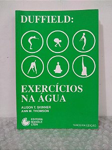 Duffield: Exercícios na Água - Alison T. Skinner e Ann M. Thomson - Fisioterapia