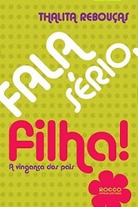 Fala Sério Filha! - Thalita Rebouças