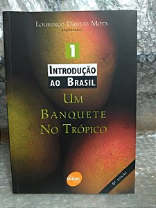Introdução ao Brasil 1 - Um Banquete no trópico - Lourenço Dantas Mota