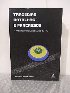 Tragédias, Batalhas e Fracassos - Leonardo Turchi Pacheco