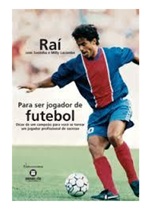 Raí -para Ser Jogador de Futebol - Soninha & Milly Lacombe
