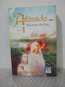 Atlântida: No Reino da Luz Vol. 1 - Roger Bottini Paranhos