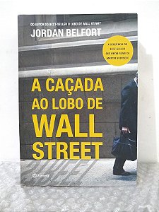A Caçada ao Lobo de Wall Street - Jordan Belfort