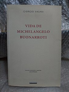 Vida de Michelangelo Buonarroti - Giorgio Vasari