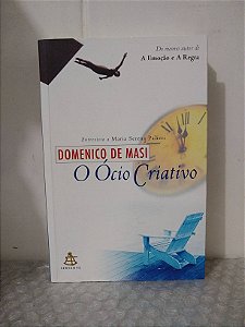 O Ócio Criativo - Domenico de Masi