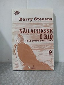 Não Apresse o Rio (Ele Corre Sozinho) - Barry Stevens