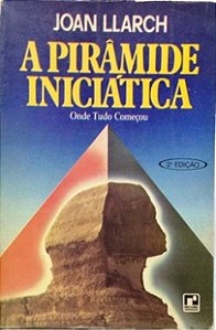 A Pirâmide Iniciática ( Onde Tudo Começou ) - Joan Llarch (marcas)