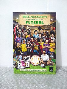 Guia Politicamente Incorreto do Futebol - Jones Rossi e Leonardo Mendes Júnior