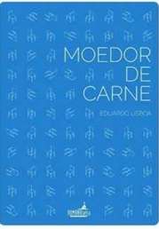Moedor de carne - Eduardo Lisboa
