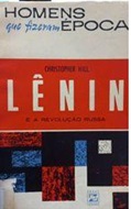 Lênin e a Revolução Russa - Homens Que Fizeram Época - Christopher Hill