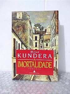 A Imortalidade - Milan Kundera