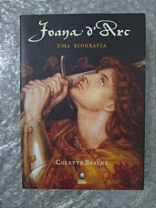 Joana D'Arc Uma Biografia - Colette Beaune