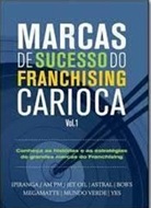 Marcas de Sucesso do Franchising Carioca - Volume 1