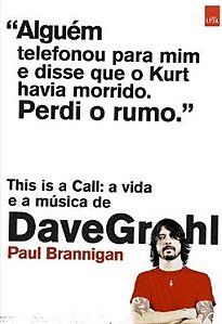 This is a call: A vida e a música de Dave Grohl - Paul Brannigan