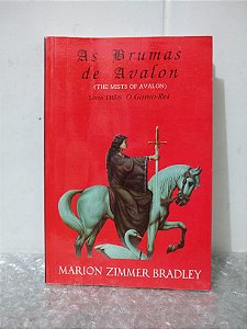 As Brumas de Avalon Livro Três: O Gamo-Rei - Marion Zimmer Bradley