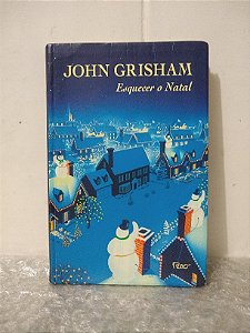 Esquecer o Natal - John Grisham