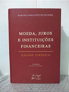 Moeda, Juros e Instituições Financeiras - Marcos Cavalcante de Oliveira