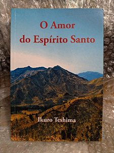 O Amor Do Espírito Santo - Ikuro Teshima